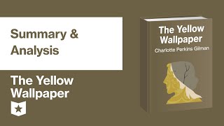 The Yellow Wallpaper by Charlotte Perkins Gilman | Summary & Analysis
