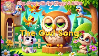 The Owl Song | Sing Along with Cute Puppy & Kitten | Most Popular English Nursery Rhymes
