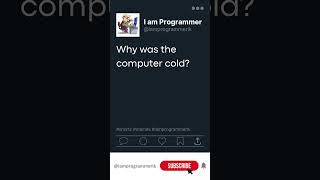 092 Why Was the Computer Cold? | #Shorts #Memes #IamProgrammerLK