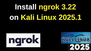 Hack the Web Instantly! 🚀 Install Ngrok 3.22 on Kali Linux 2025.1c (Step-by-Step Guide)|2025 Updated