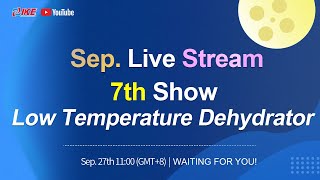 Sep. Livestream - Low Temperature Dehydrator