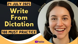 PTE Write From Dictation - JULY 2025 - MUST PRACTICE