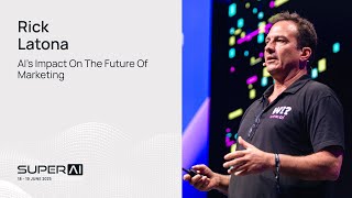 Rick Latona - AI's Impact on the Future of Marketing - SuperAI Singapore 2025