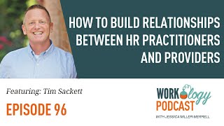 Ep 96 – How to Build Relationships Between HR Practitioners and Providers #hrtechconf