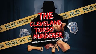 The Cleveland Torso Murderer: Unraveling a 1930s Serial Killer Mystery!