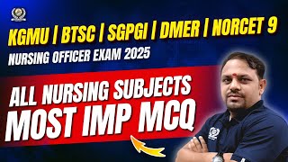 Nursing Important MCQs | AIIMS NORCET 9 | KGMU | Bihar CHO Exam 2025 | SGPGI | DMER