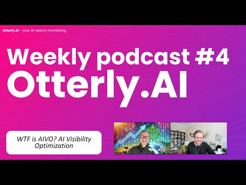 Otterly.AI Podcast - Episode #4 - WTF is AIVO? AI Visibility Optimization