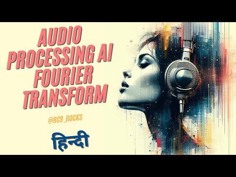 Hindi Fourier transform | Hindi DSP | Hindi AI | Hindi audio processing | Hindi voice model AI