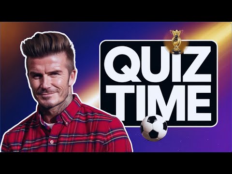 David Beckham Test Your Knowledge with 20 Trivia Questions