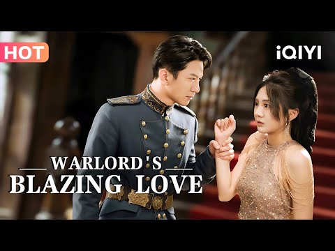 【Eng Sub】💕She Entered the Warlord’s Room by Mistake…… and Fell Straight into His Heart! | iQIYI