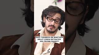 Qazi Touqeer shares his opinion on whether Arijit Singh betrayed his friend Shamit!