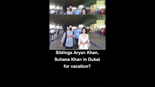 Siblings Aryan Khan, Suhana Khan in Dubai for vacation?