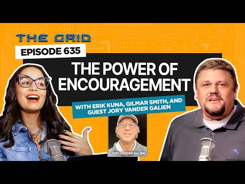 Lift Up: The Power of Encouragement w/Erik Kuna, Gilmar Smith & Jory Vander Galien | The Grid Ep 635