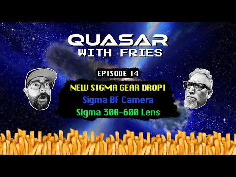 Quasar with Fries EP14: Will the Sigma BF Revolutionize Camera Design?