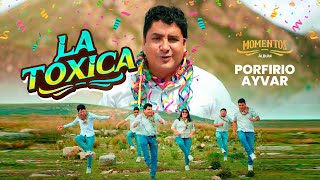 La Tóxica - Porfirio Ayvar ( Celos, tienes celos, todos los días es lo mismo ) | Primicia 2025