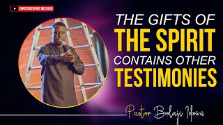 THE GIFTS OF THE SPIRIT COMES WITH OTHER TESTIMONIES - Pastor Bolaji Idowu 2022
