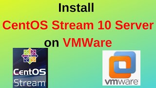 How to Install CentOS Stream 10 Server on VMware Workstation