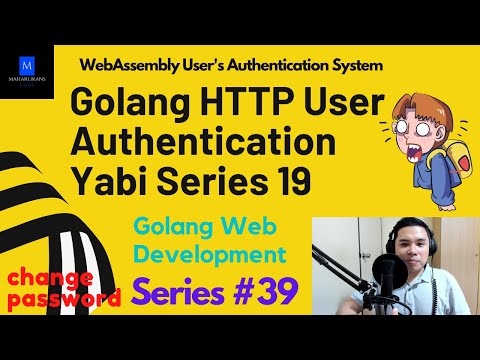 Golang HTTP User Authentication Yabi Series 19 | Golang Web Development | WebAssembly Auth System