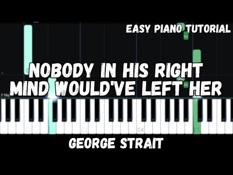 George Strait - Nobody In His Right Mind Would've Left Her (Easy Piano Tutorial)