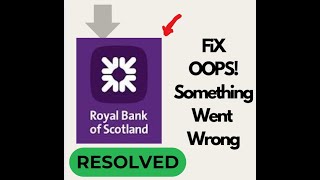 Fix Royal Bank of Scotland App Oops Something Went Wrong Issue on Android – Quick Solutions! #appfix