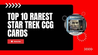 Top Ten RAREST Cards in Star Trek CCG