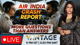 LIVE: Was Fuel Cut Off? Air India Crash Probe Throws Up More Questions | Vantage with Palki Sharma