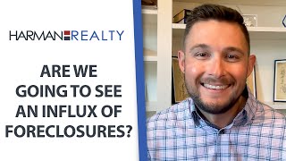 Are We Going to See An Influx of Foreclosures?