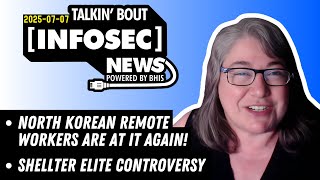 North Korean Remote Workers are at it Again! – BHIS - Talkin' Bout [infosec] News 2025-07-07