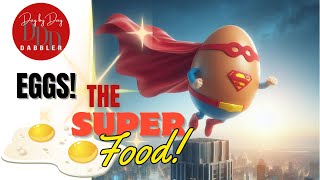 Eggs really are a Super Food! Why and the history of eggs.