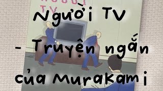 Người TV - Tập truyện mới nhất của Haruki Murakami