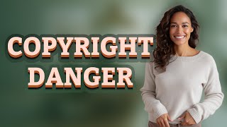 Can Ignoring a Copyright Notice Put Your Online Safety at Risk?