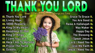 THANK YOU LORD ~Top Praise and Worship Songs 2025 Playlist - Nonstop Christian Gospel Songs