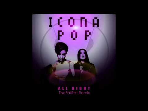 Icona Pop - All Night (TheFatRat Remix)