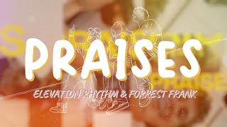 Praises - Elevation Rhythm & Forrest Frank | Lyric Video