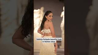 Sobhita Dulipala beautiful look in fashion show #sobhitadhulipala #samantha #nagachaitanya #saree