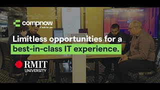 Limitless opportunities for a best-in-class IT experience at RMIT. | Compnow Case Study