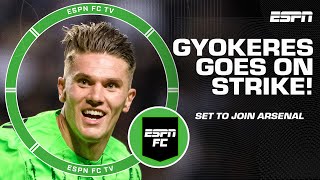 Reaction to Viktor Gyokeres going on STRIKE 👀 'Arsenal has to write a bigger check' 🗣️ | ESPN FC