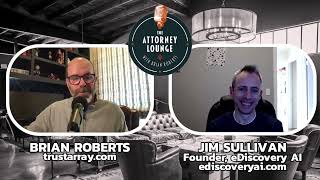 AI is Disrupting the Legal Industry – Jim Sullivan at eDiscovery AI Explains Why