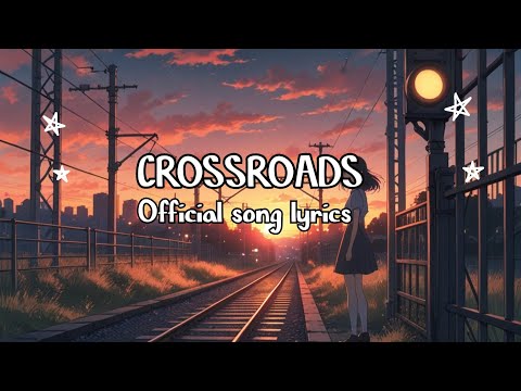 Crossroads-Official Song(Lyrics)