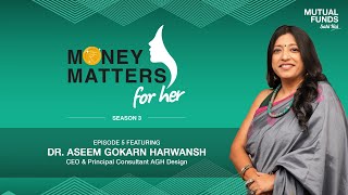 Money Matters for Her – Dr. Aseem Gokarn Harwansh: Greenpreneur and Woman Leader | Season 3 Ep 5