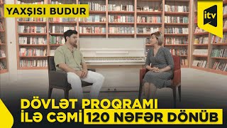 Yaxşısı budur | Dövlət proqramı ilə xaricdə təhsil | 15.06.2025
