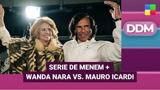Serie de Menem + Wanda Nara vs. Mauro Icardi #DDM | Programa completo (02/07/25)