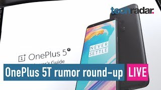 OnePlus 5T rumor round-up LIVE Q&A