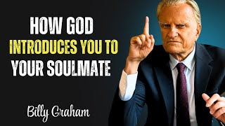 How God introduces you to your Soulmate | Billy Graham Motivation Speech