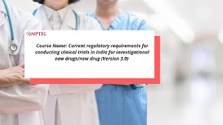 Course Name: Current regulatory requirements for conducting clinical trials in India