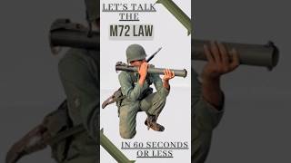 Let's Talk the M72 LAW in 60 seconds or less!