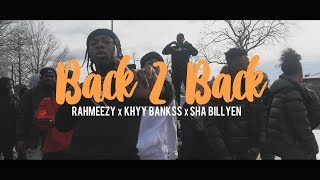 Rahmeezy x Khyy Bankss x Sha Billyen - Back 2 Back (Dir. By Kapomob Films)