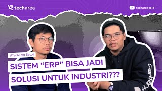 #TechTalk Eps.4 "SISTEM ERP BISA JADI SOLUSI INDUSTRI???"