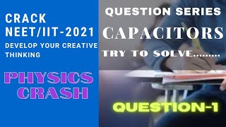 NEET/ IIT PHYSICS OBJECTIVE QUESTIONS- CAPACITOR