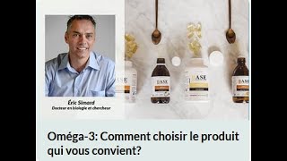 Oméga-3: comment choisir le produit qui vous convient? Eric Simard, Ph.D. Chercheur